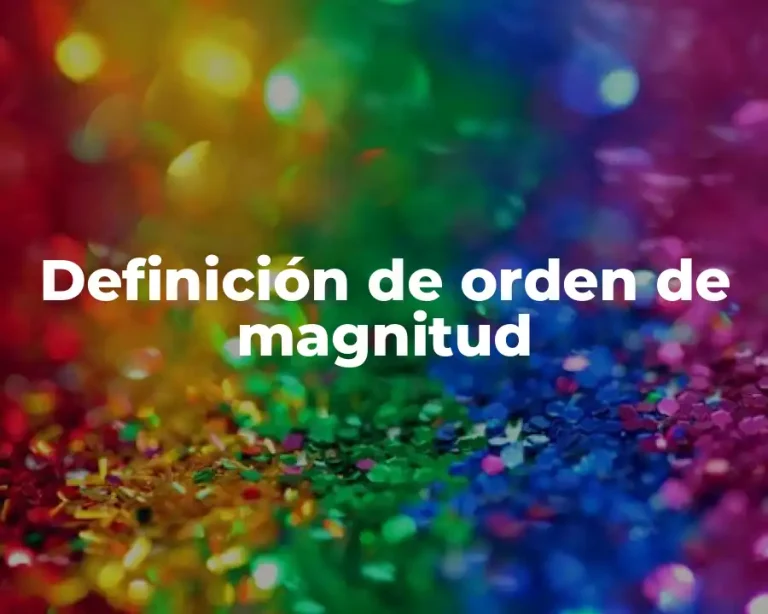 Definición de orden de magnitud