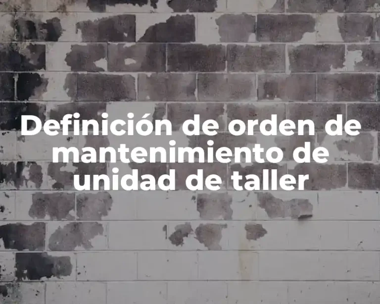 Definición de orden de mantenimiento de unidad de taller