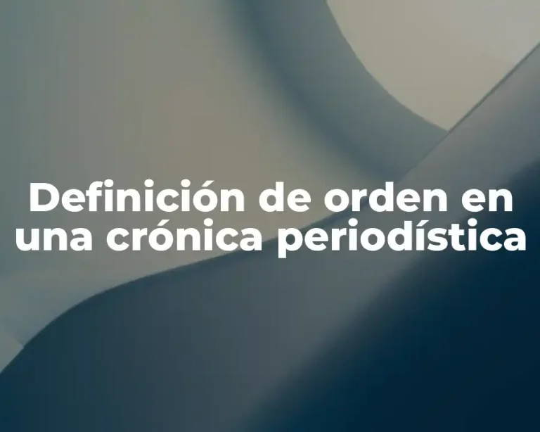 Definición de orden en una crónica periodística