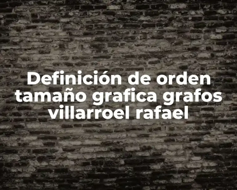 Definición de orden tamaño grafica grafos villarroel rafael