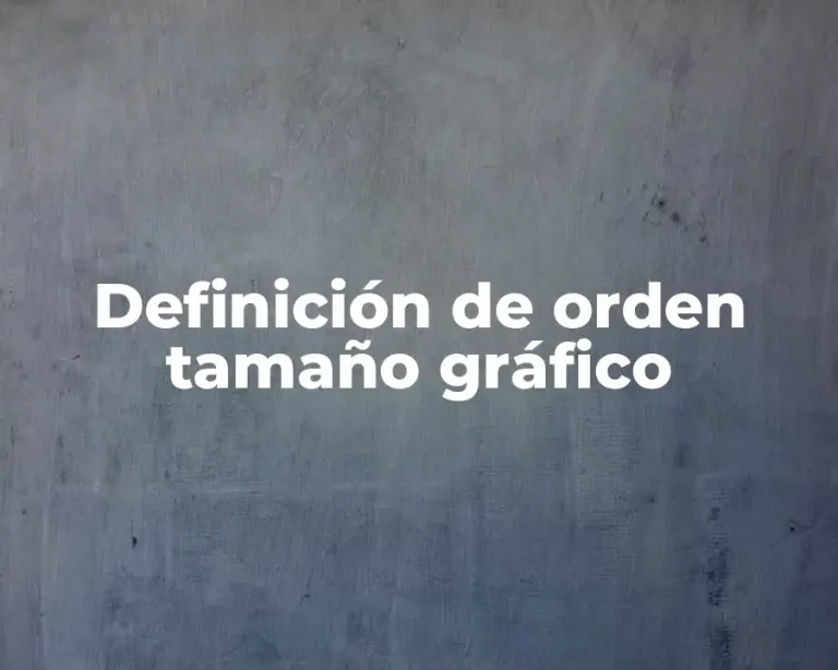 Definición de orden tamaño gráfico