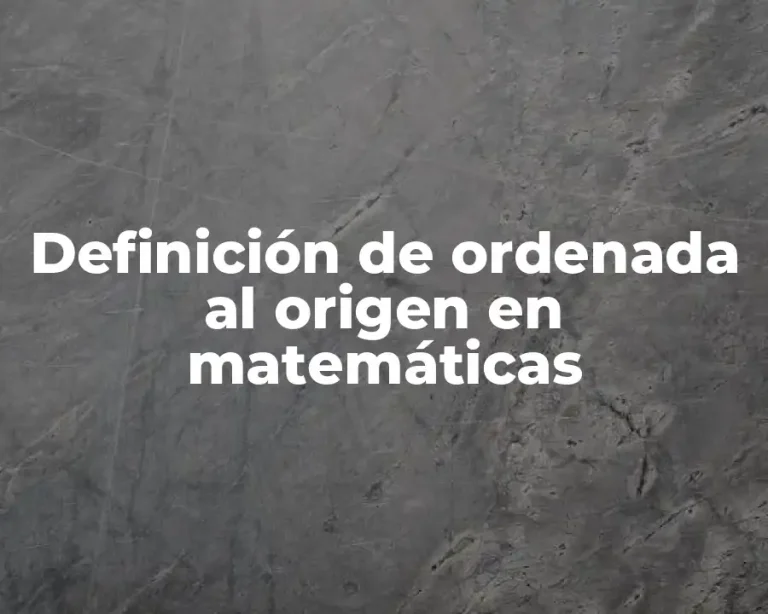 Definición de ordenada al origen en matemáticas