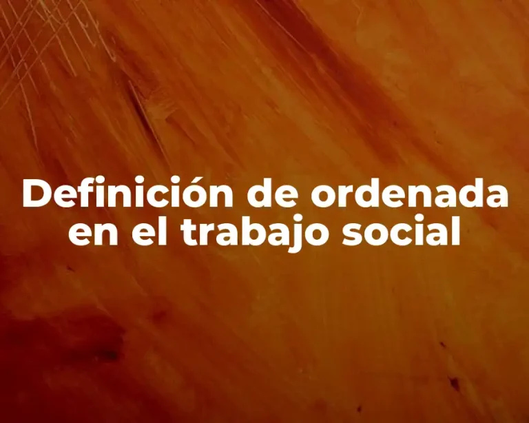 Definición de ordenada en el trabajo social
