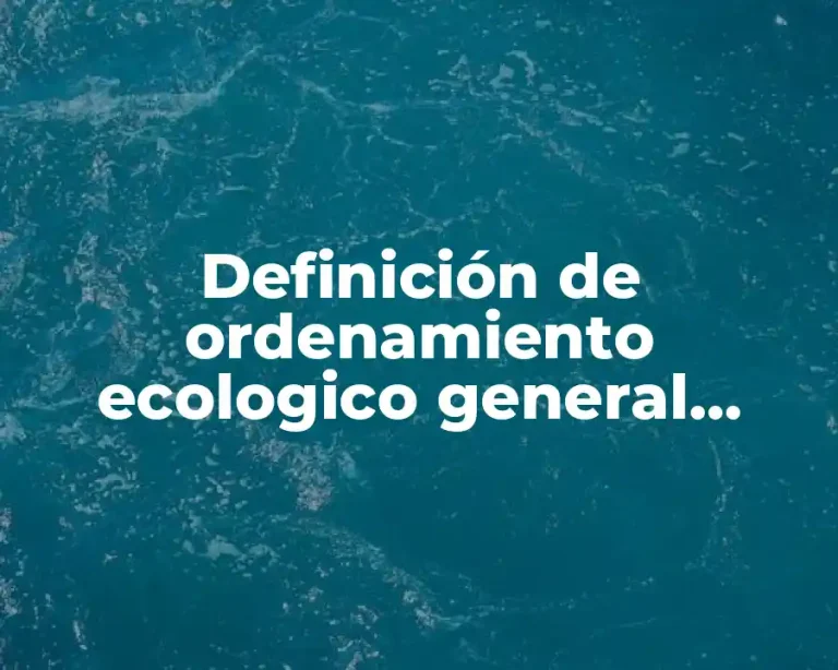 Definición de ordenamiento ecologico general marino y territorial