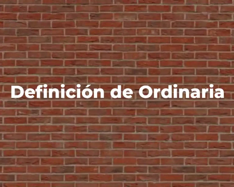 Definición de Ordinaria