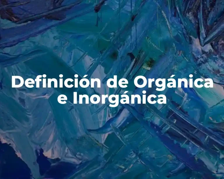 Definición de Orgánica e Inorgánica