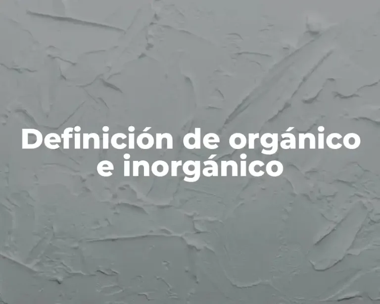 Definición de orgánico e inorgánico