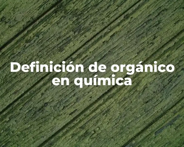 Definición de orgánico en química