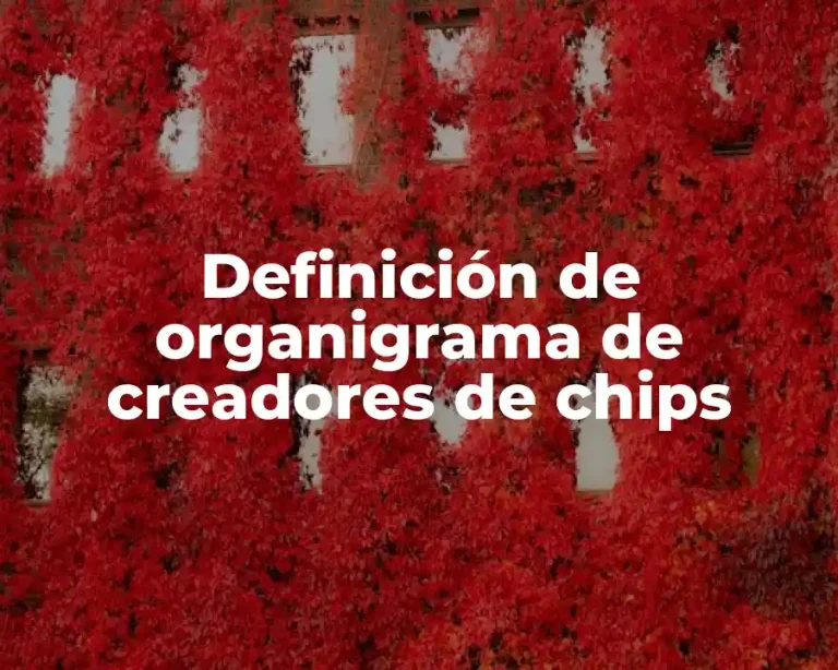 Definición de organigrama de creadores de chips