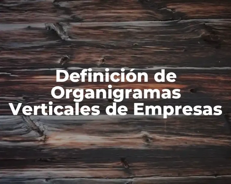 Definición de Organigramas Verticales de Empresas