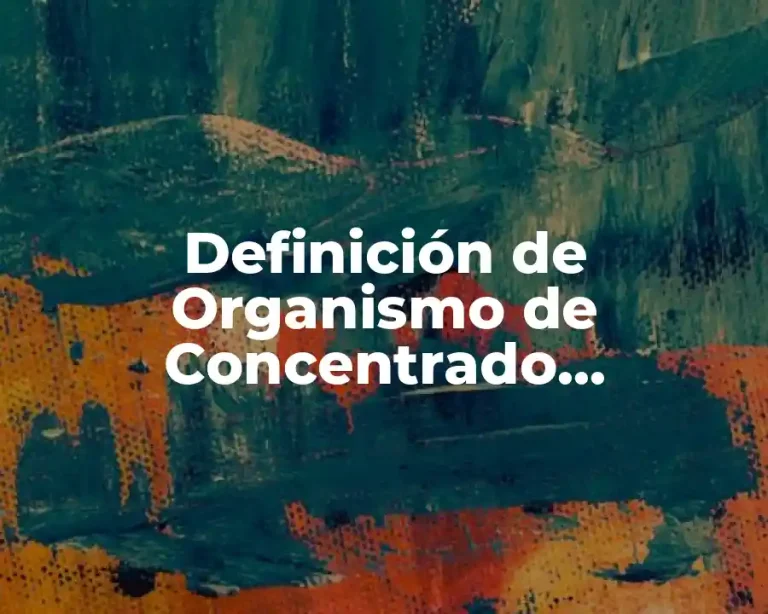 Definición de Organismo de Concentrado paraestatal y Centralizados