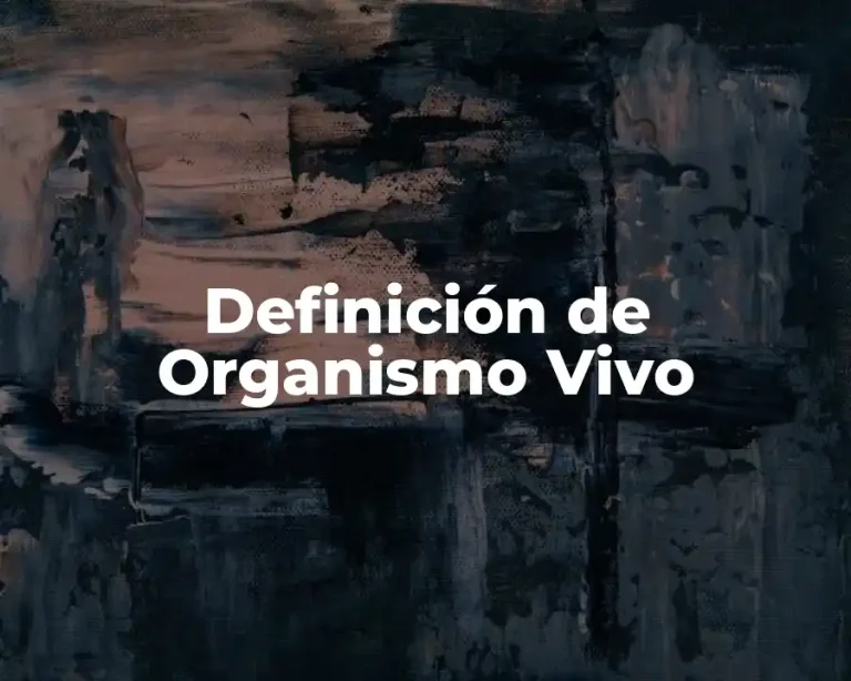 Definición de Organismo Vivo