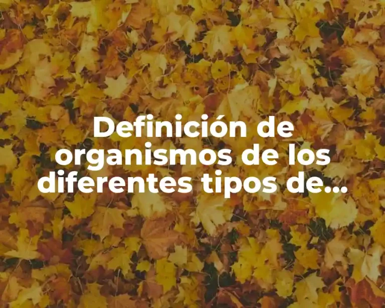 Definición de organismos de los diferentes tipos de dominios biología