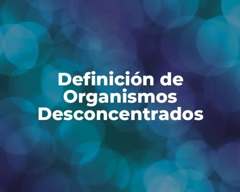Definición de Organismos Desconcentrados