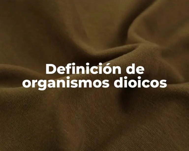 Definición de organismos dioicos