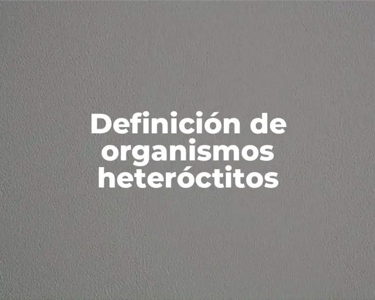 Definición de organismos heteróctitos