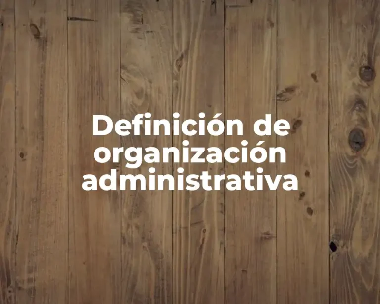 Definición de organización administrativa