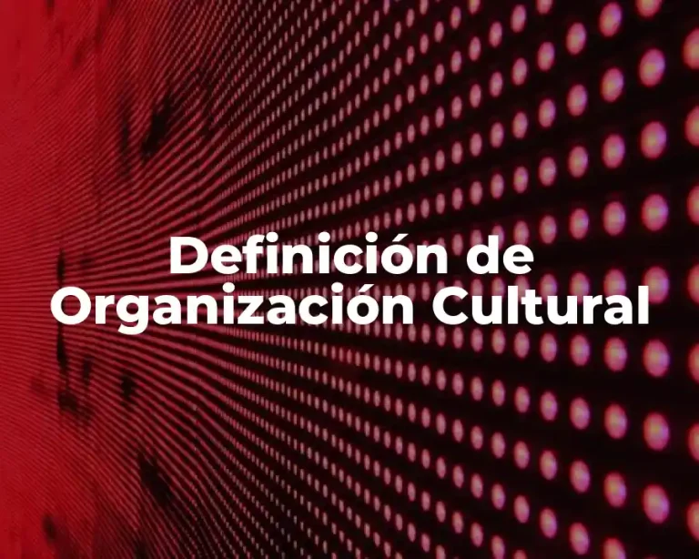 Definición de Organización Cultural