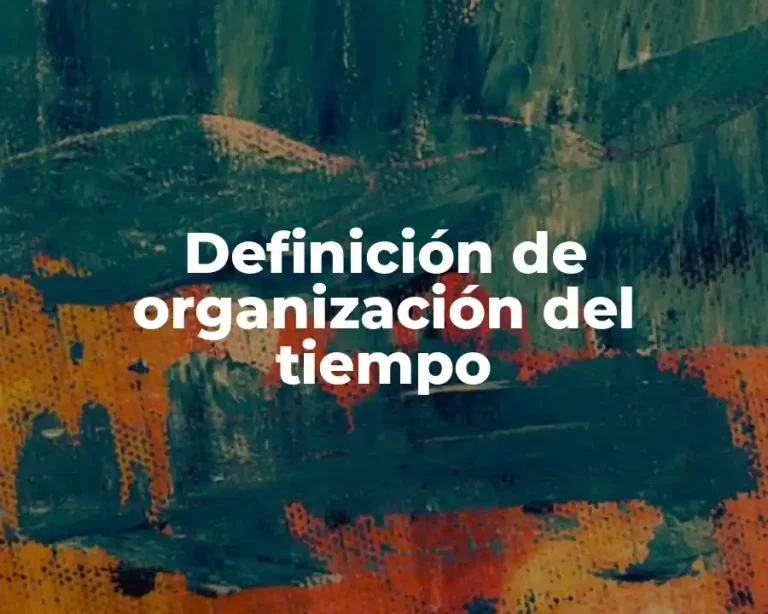 Definición de organización del tiempo