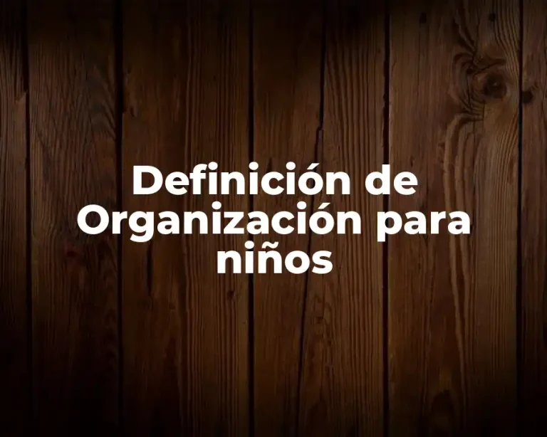Definición de Organización para niños