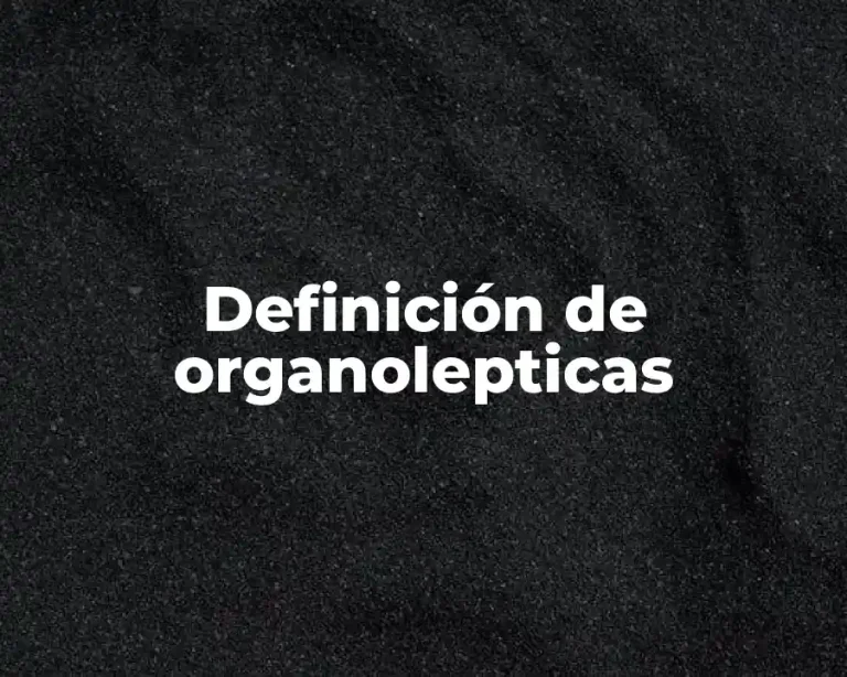 Definición de organolepticas