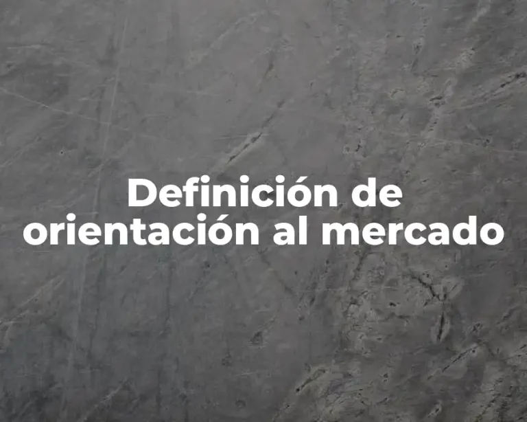 Definición de orientación al mercado