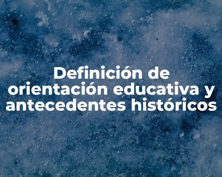 Definición de orientación educativa y antecedentes históricos