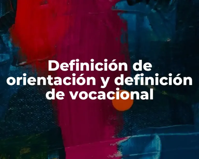 Definición de orientación y definición de vocacional