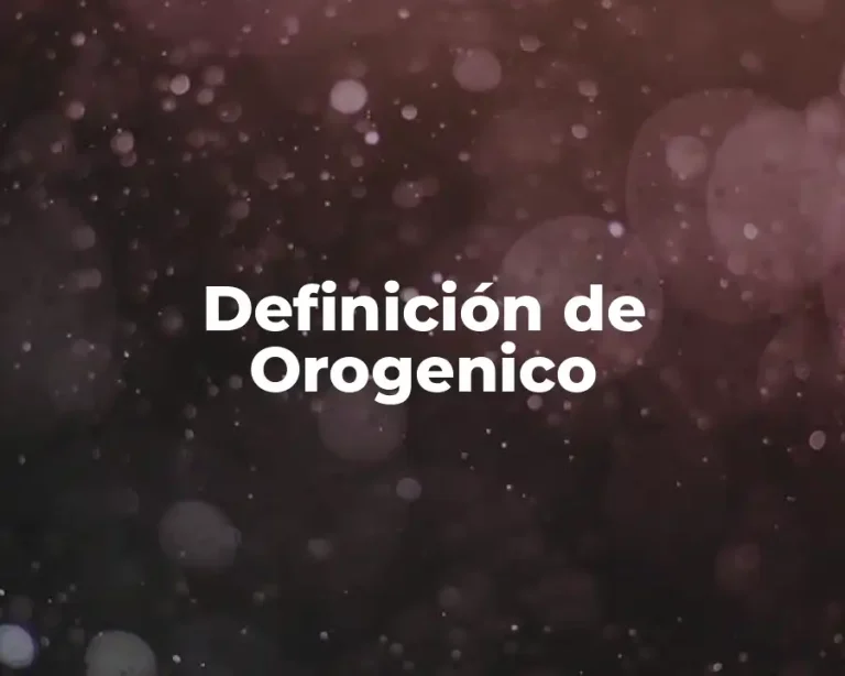 Definición de Orogenico