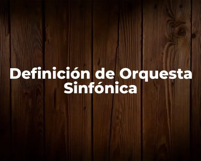 Definición de Orquesta Sinfónica