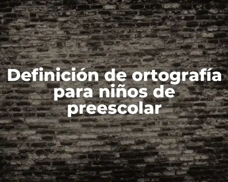 Definición de ortografía para niños de preescolar