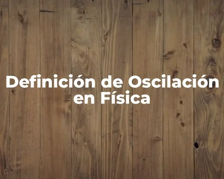 Definición de Oscilación en Física