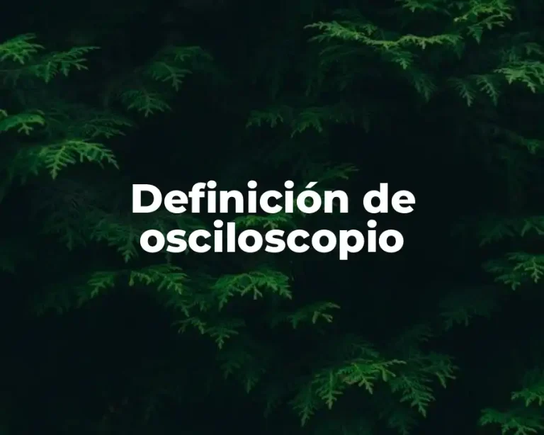 Definición de osciloscopio