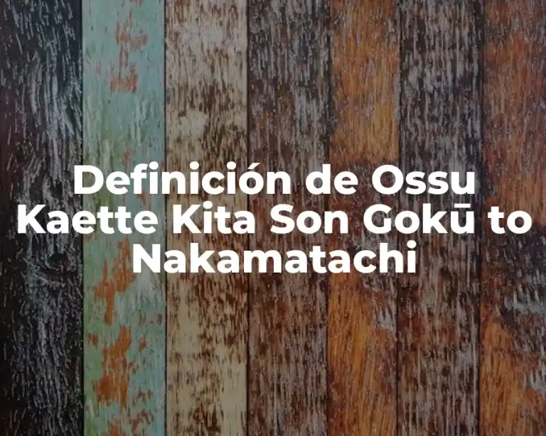Definición de Ossu Kaette Kita Son Gokū to Nakamatachi