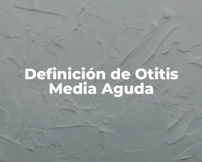 Definición de Otitis Media Aguda