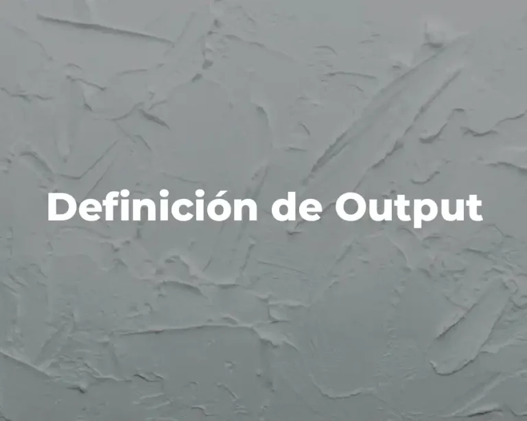 Definición de Output