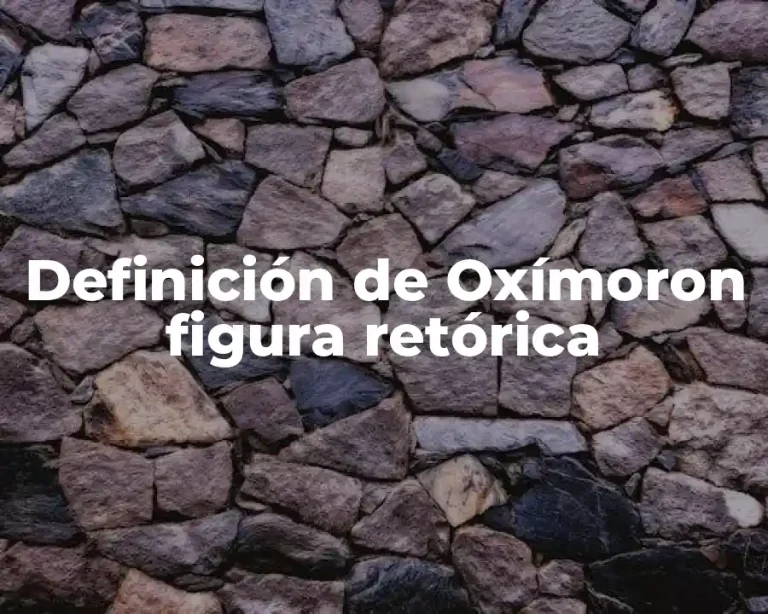Definición de Oxímoron figura retórica