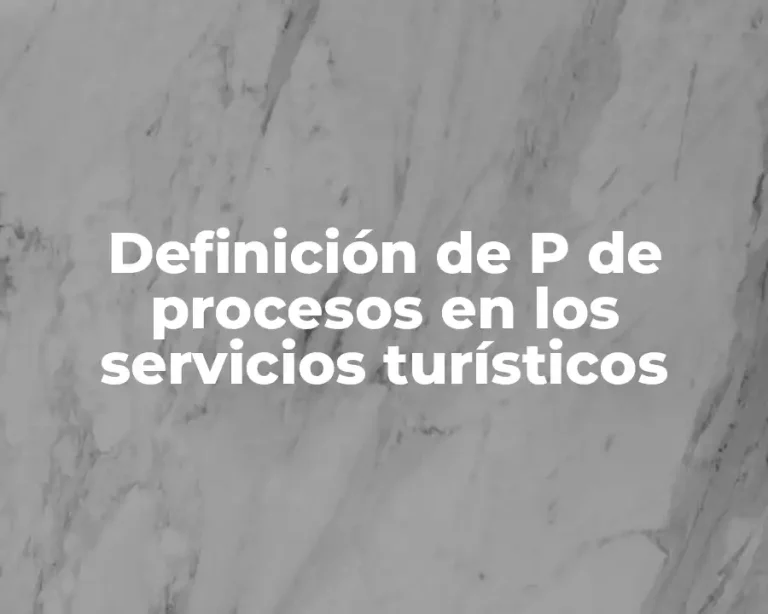 Definición de P de procesos en los servicios turísticos