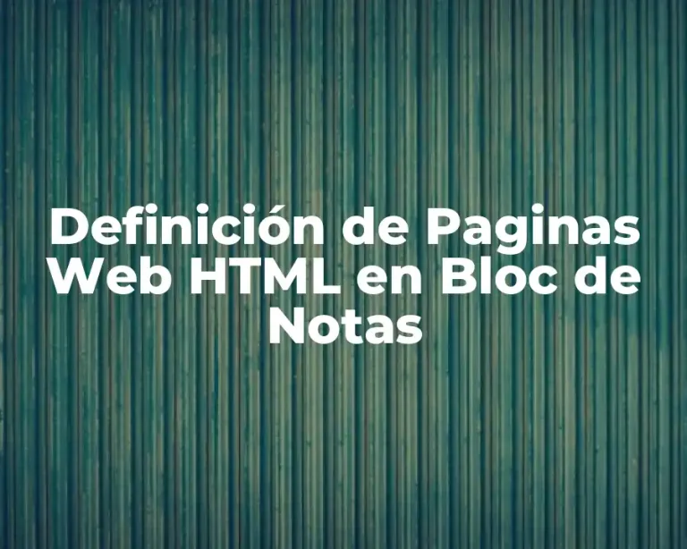 Definición de Paginas Web HTML en Bloc de Notas