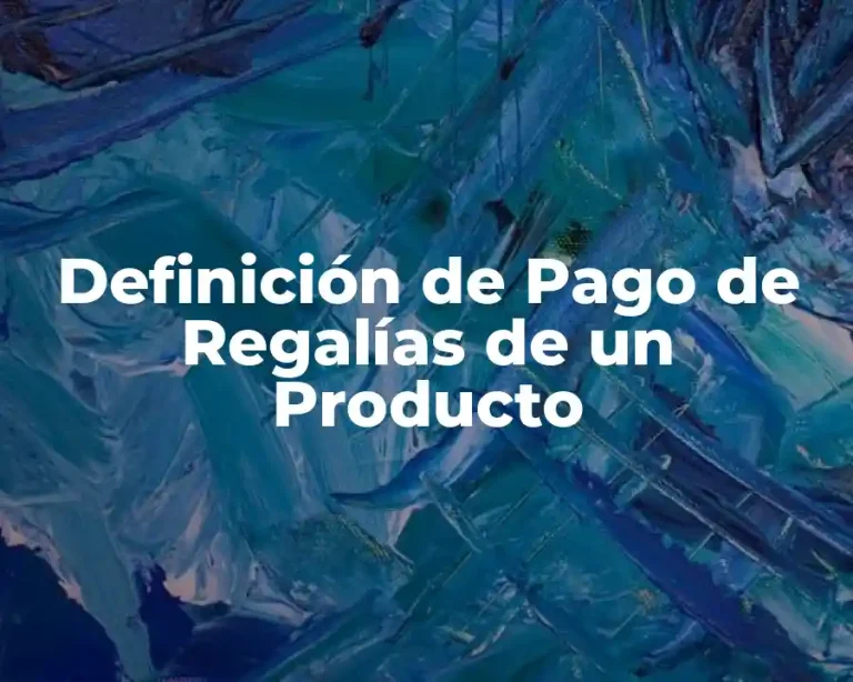 Definición de Pago de Regalías de un Producto