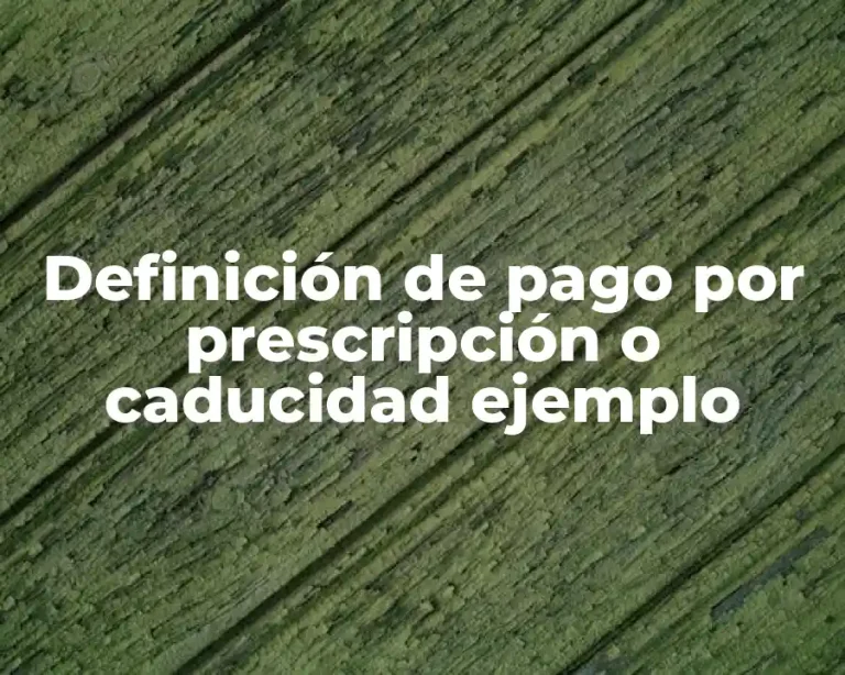 Definición de pago por prescripción o caducidad ejemplo