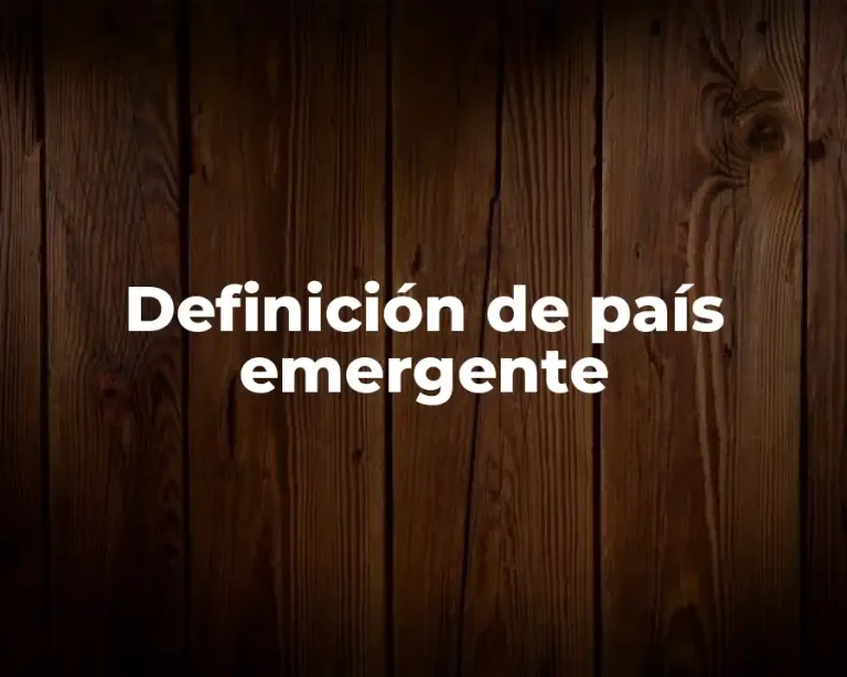 Definición de país emergente