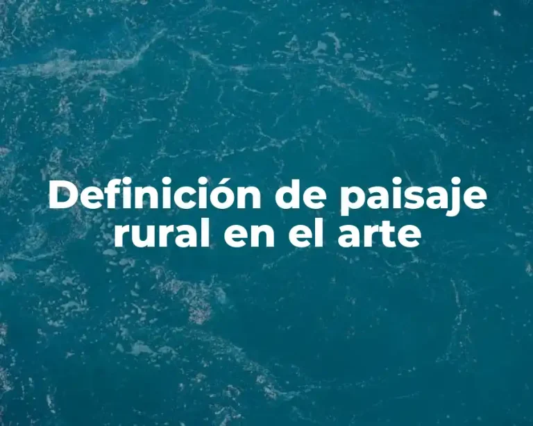 Definición de paisaje rural en el arte