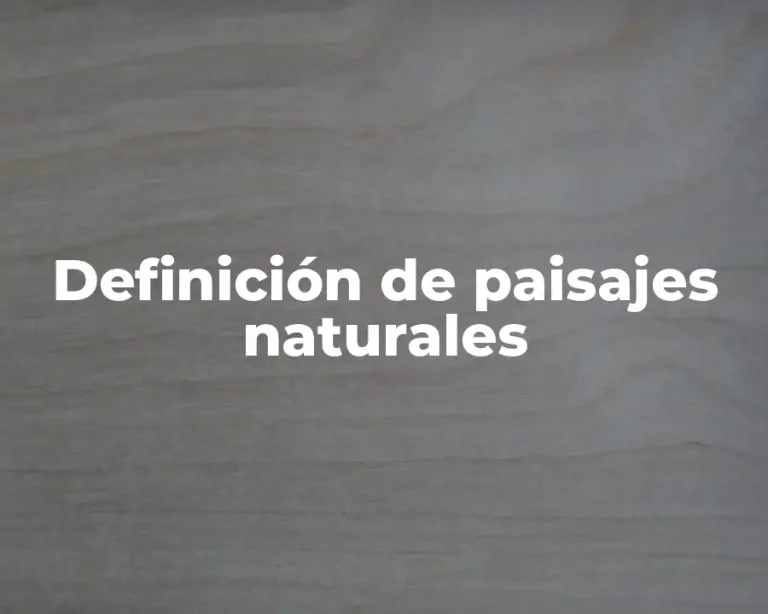Definición de paisajes naturales