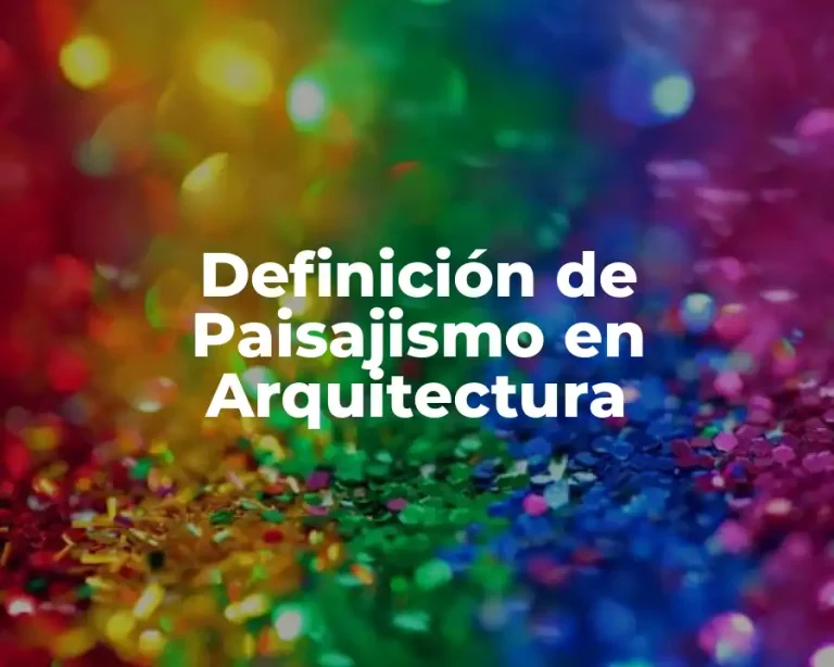 Definición de Paisajismo en Arquitectura