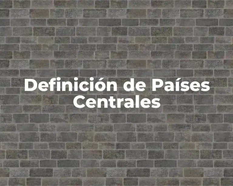 Definición de Países Centrales