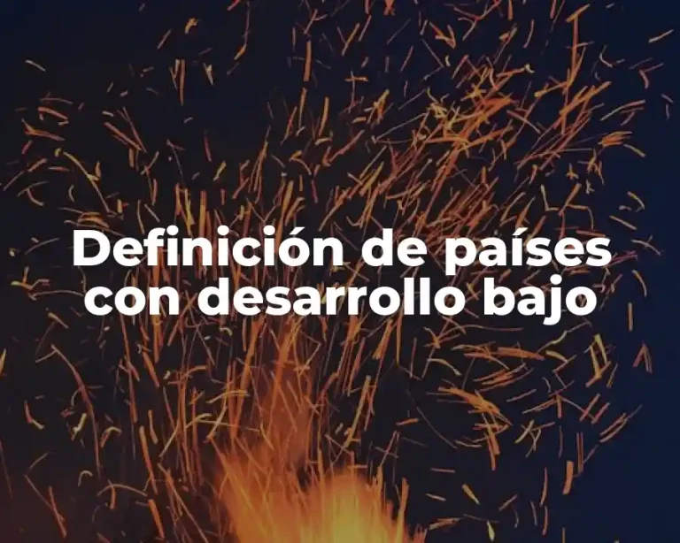 Definición de países con desarrollo bajo