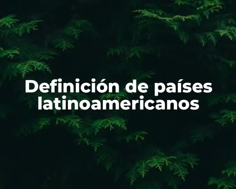 Definición de países latinoamericanos