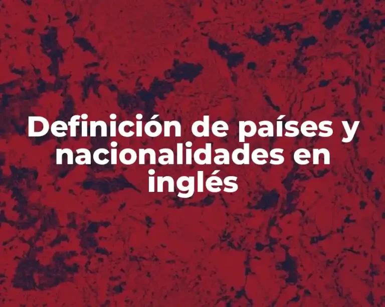 Definición de países y nacionalidades en inglés