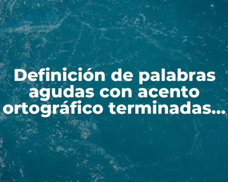 Definición de palabras agudas con acento ortográfico terminadas en n